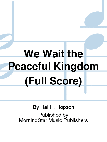 We Wait the Peaceful Kingdom (Full Score)