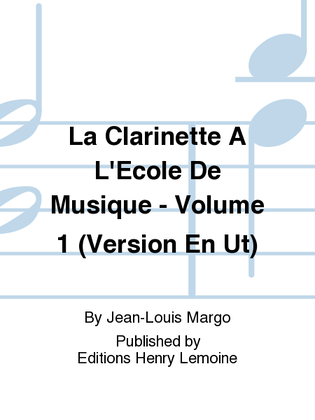 La clarinette a l'ecole de musique - Volume 1 version en Ut