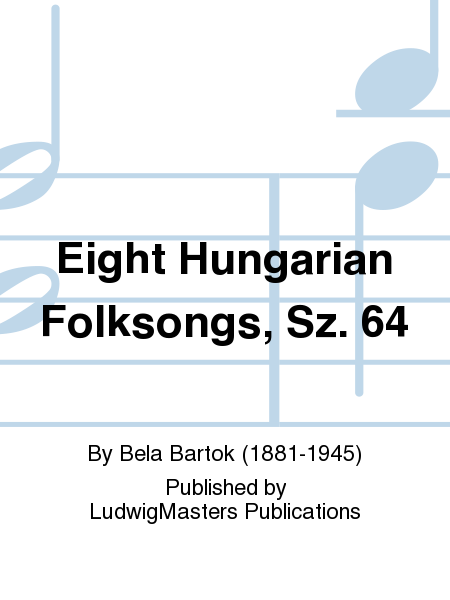 Eight Hungarian Folksongs, Sz. 64