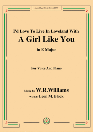 Book cover for W. R. Williams-I'd Love To Live In Loveland With A Girl Like You,in E Major,for Voice&Piano