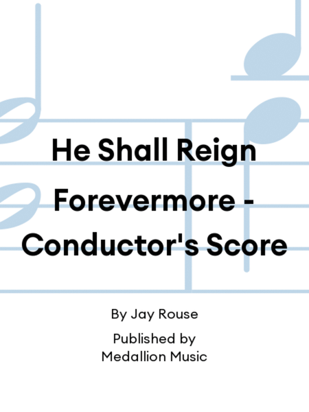 He Shall Reign Forevermore - Conductor's Score