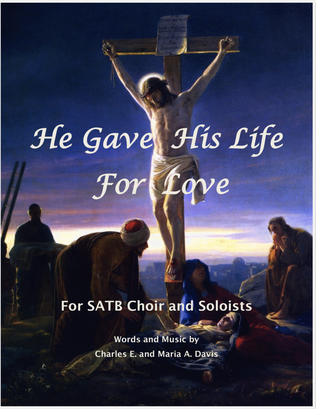 He Gave His Life For Love - SATB Choir and Soloists