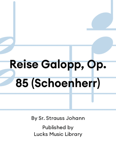 Reise Galopp, Op. 85 (Schoenherr)