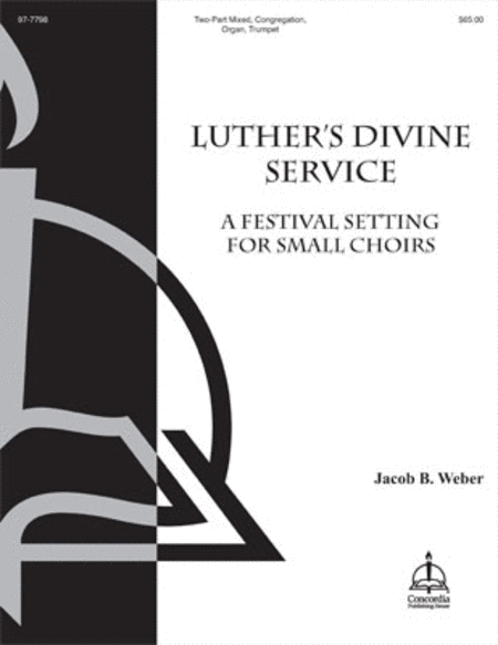 Luther's Divine Service: A Festival Setting for Small Choirs