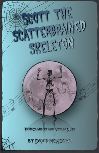 Scott the Scatterbrained Skeleton, Spooky Halloween Duet for Clarinet and Violin