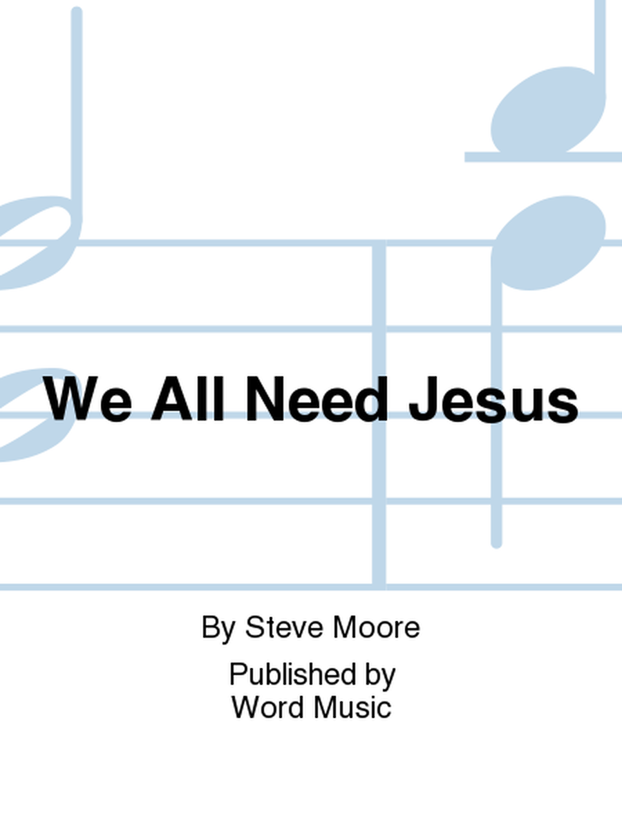 We All Need Jesus