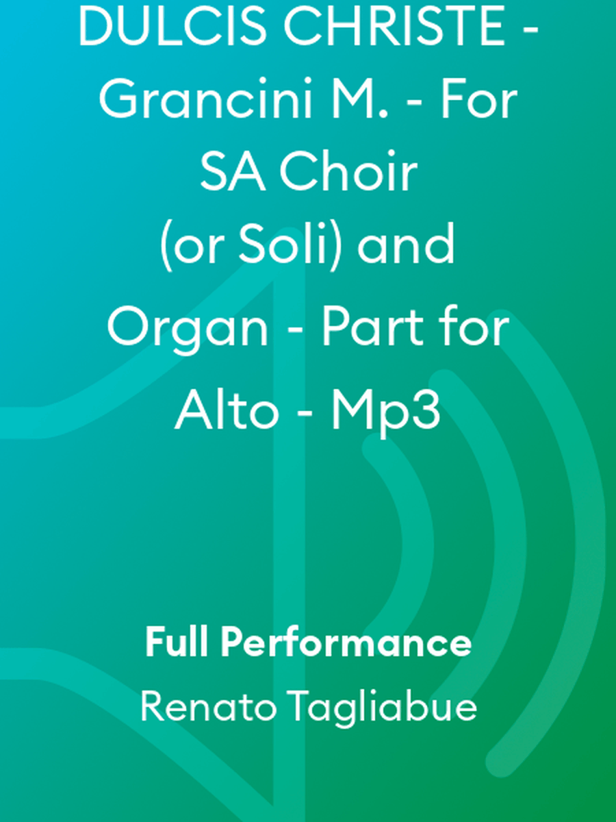 DULCIS CHRISTE - Grancini M. - For SA Choir (or Soli) and Organ - Part for Alto - Mp3