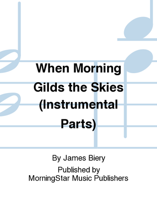 Book cover for When Morning Gilds the Skies (Instrumental Parts)