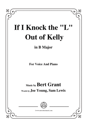 Book cover for Bert Grant-If I Knock the 'L' Out of Kelly,in B Major,for Voice&Piano