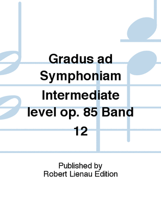 Gradus ad Symphoniam Intermediate level Op. 85 Band 12