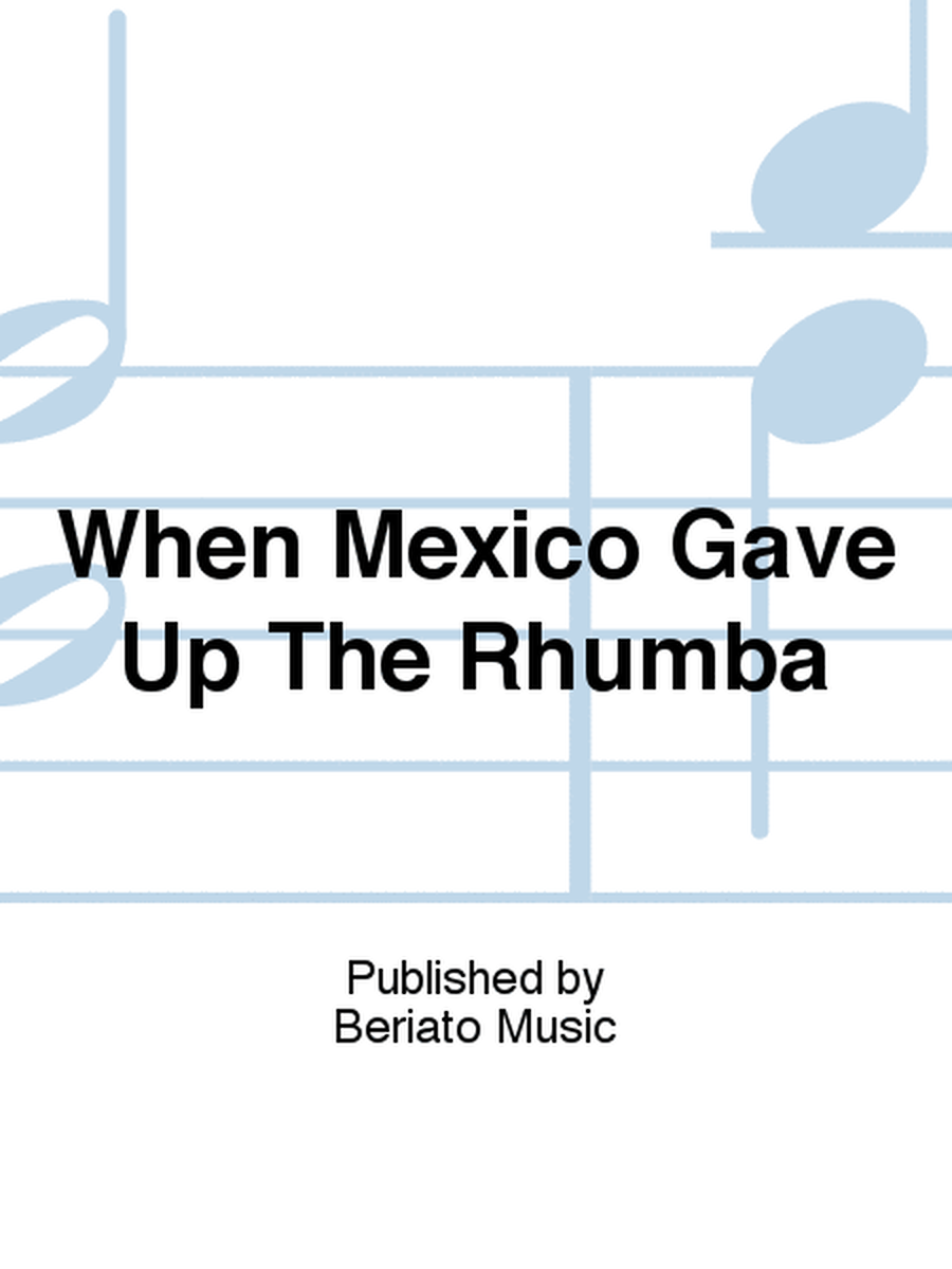 When Mexico Gave Up The Rhumba
