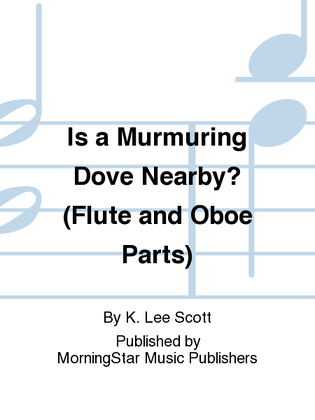 Is a Murmuring Dove Nearby? (Flute/Oboe Parts)