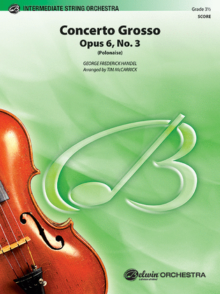 Concerto Grosso, Opus 6, No. 3 (Polonaise) (score only)