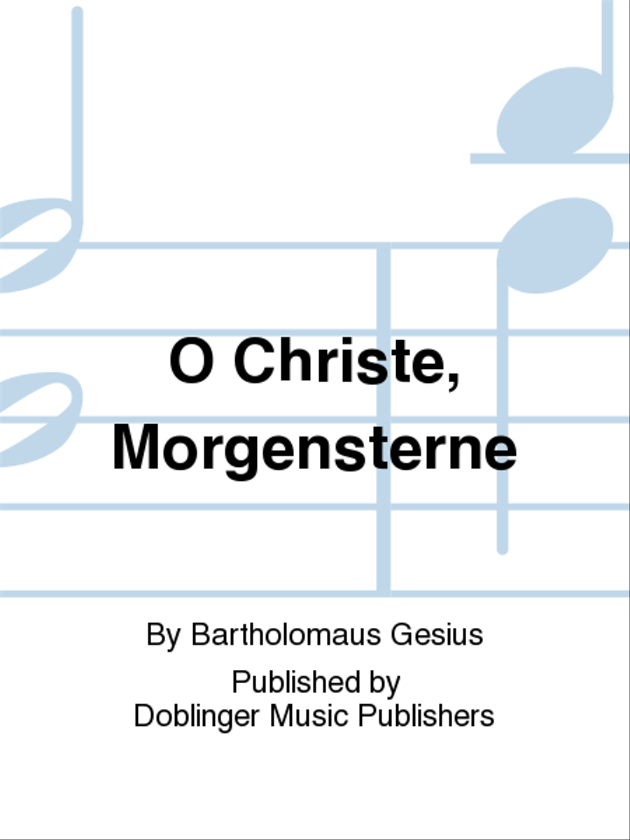 O Christe, Morgensterne