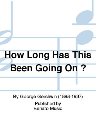 Book cover for How Long Has This Been Going On ?