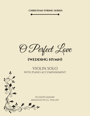 Book cover for O Perfect Love (Wedding Hymn) - Violin Solo with Piano Accompaniment