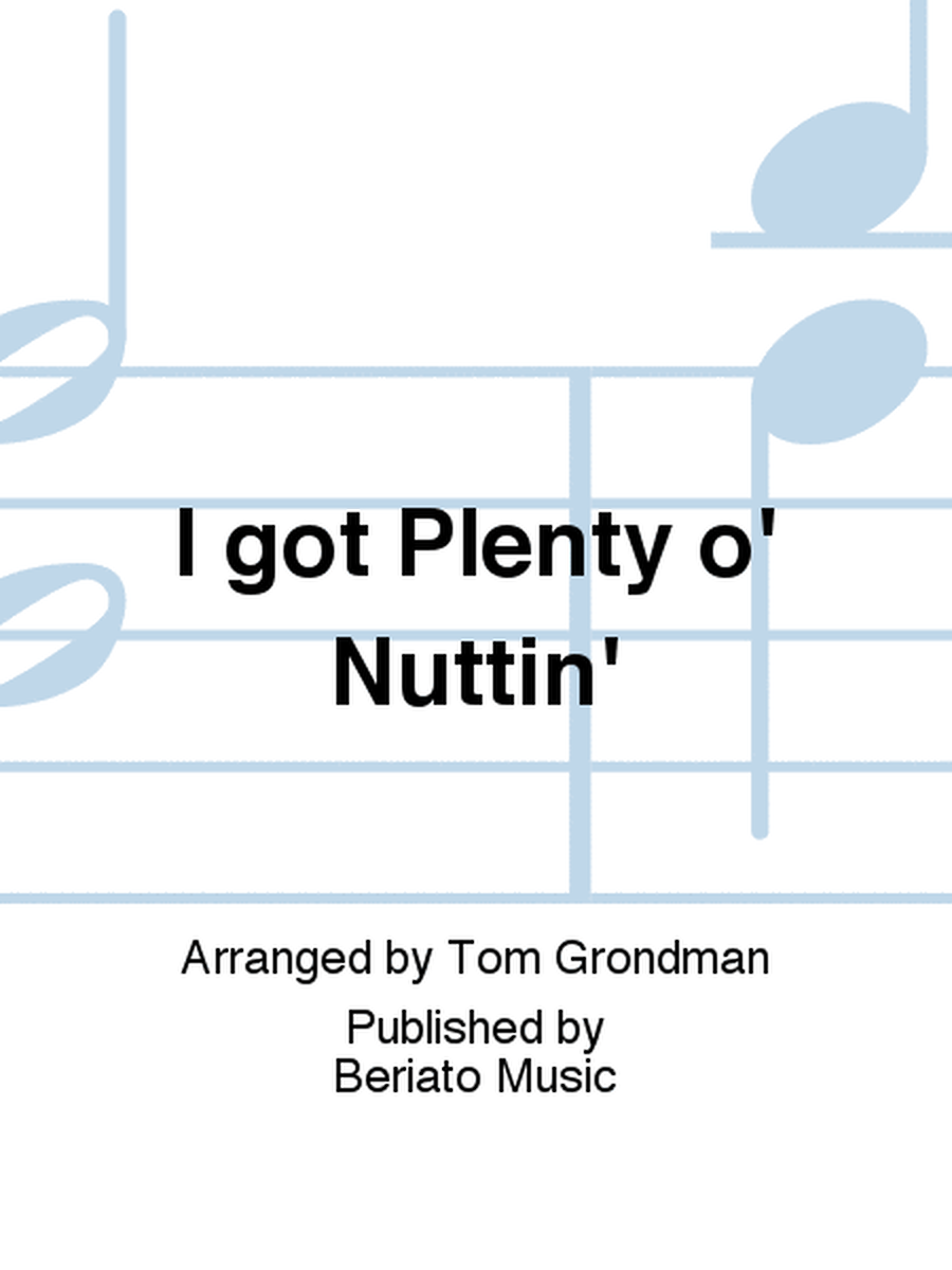 I got Plenty o' Nuttin'