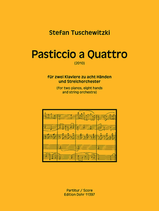 Pasticcio a Quattro für zwei Klaviere zu acht Händen und Streichorchester (2010)