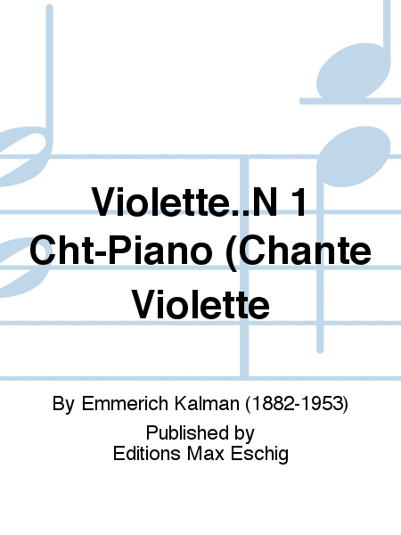 Violette..N 1 Cht-Piano (Chante Violette by Emmerich Kalman Voice Solo - Sheet Music