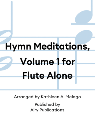Book cover for Hymn Meditations, Volume 1 for Flute Alone