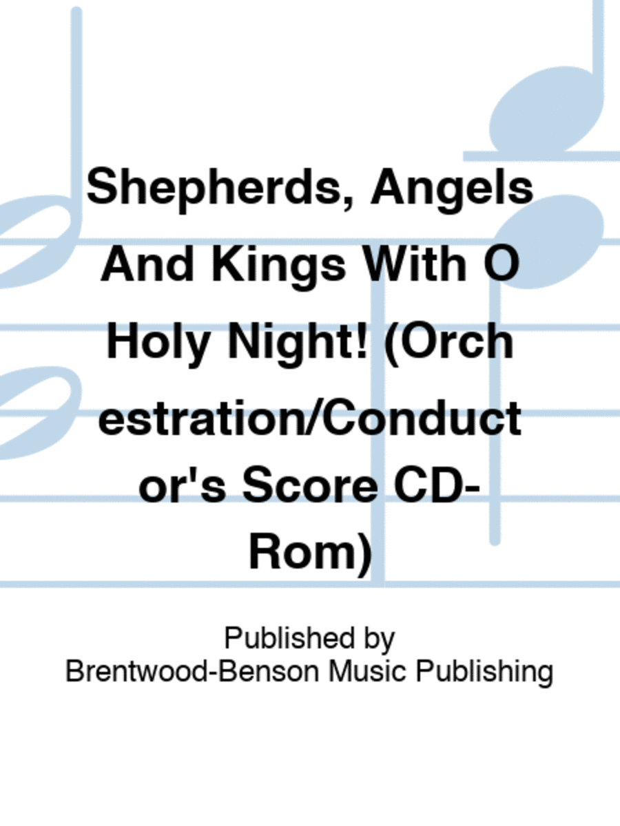 Shepherds, Angels And Kings With O Holy Night! (Orchestration/Conductor's Score CD-Rom)