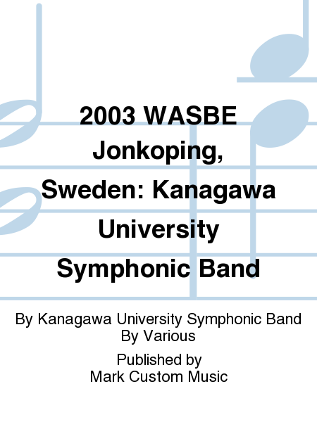 2003 WASBE Jonkoping, Sweden; Kanagawa University Symphonic Band