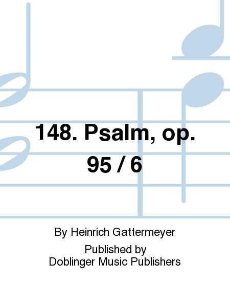 148. Psalm, op. 95 / 6
