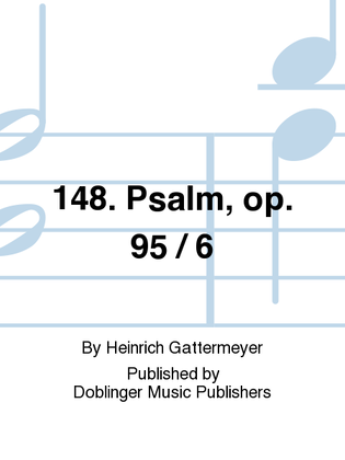 148. Psalm, op. 95 / 6