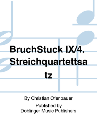 BruchStuck IX/4. Streichquartettsatz