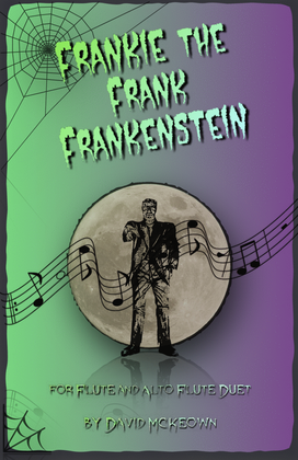 Book cover for Frankie the Frank Frankenstein, Halloween Duet for Flute and Alto Flute