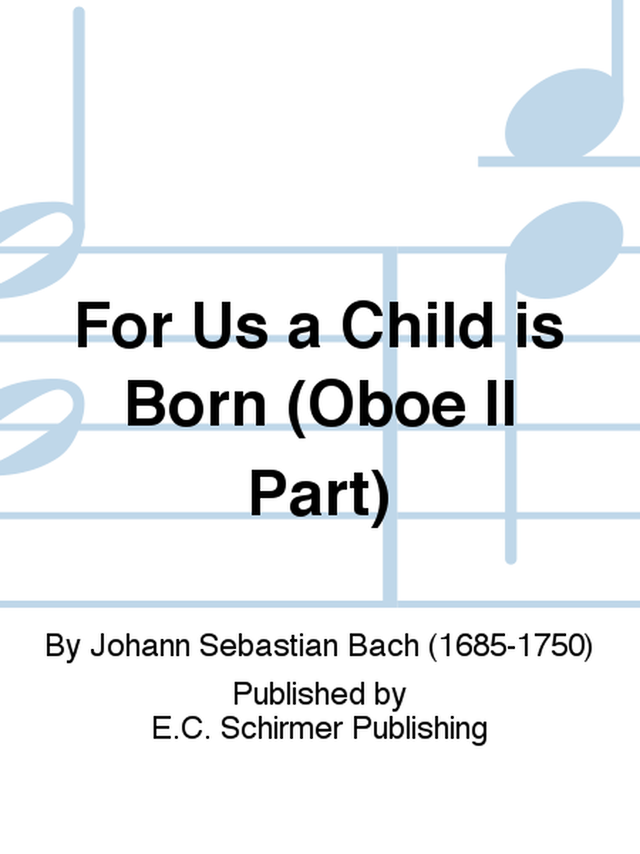 For Us a Child is Born (Uns ist ein Kind geboren) (Cantata No. 142) (Oboe II Part)