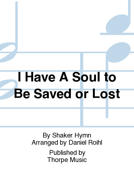 I Have A Soul To Be Saved Or Lost