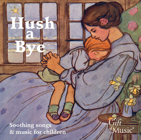 Hush a Bye: Soothing Songs For