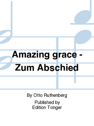 Amazing grace - Zum Abschied