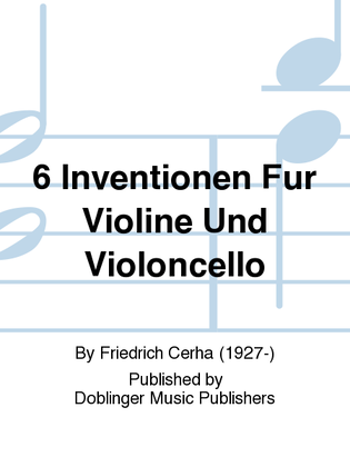 6 Inventionen fur Violine und Violoncello