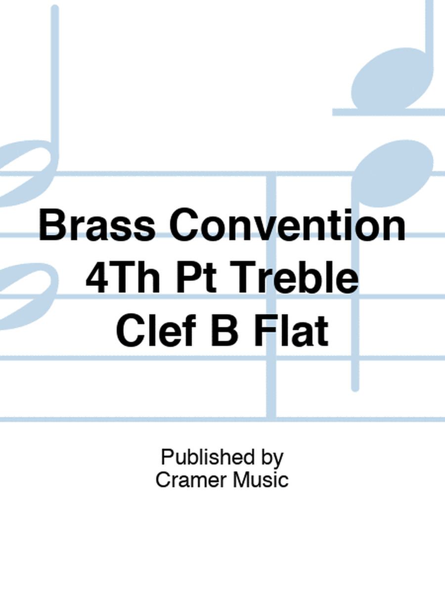 Brass Convention 4Th Pt Treble Clef B Flat