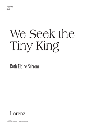 We Seek the Tiny King