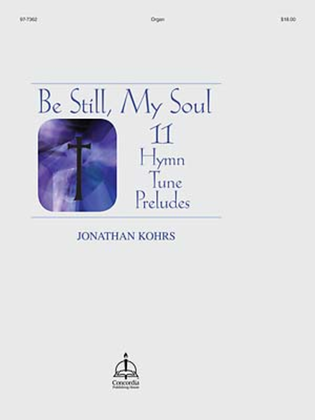 Book cover for Be Still, My Soul: 11 Hymn Tune Preludes