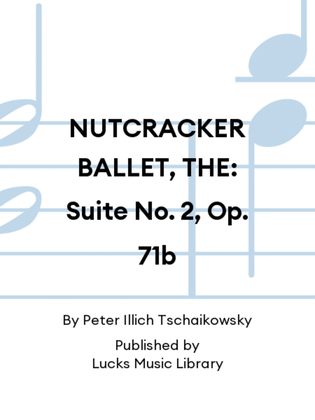 NUTCRACKER BALLET, THE: Suite No. 2, Op. 71b
