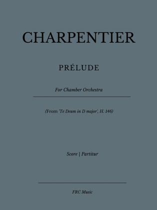 PRELUDE (From 'Te Deum in D major', H. 146) for Chamber Orchestra
