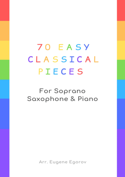 70 Easy Classical Pieces For Soprano Saxophone & Piano