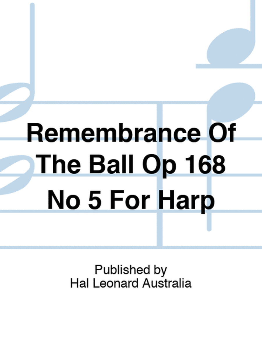 Remembrance Of The Ball Op 168 No 5 For Harp