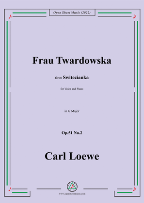 Loewe-Frau Twardowska,in G Major,Op.51 No.2,from Switezianka,for Voice and Piano