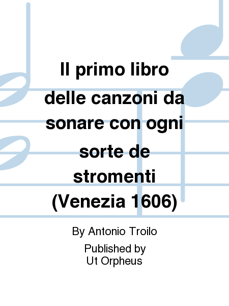Il primo libro delle canzoni da sonare con ogni sorte de stromenti (Venezia 1606)