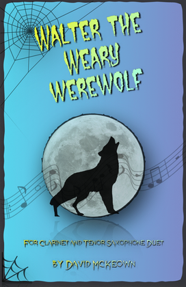 Walter the Weary Werewolf, Halloween Duet for Clarinet and Tenor Saxophone