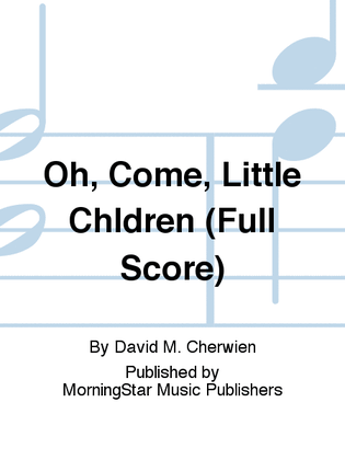 Book cover for Oh, Come, Little Children (Full Score)