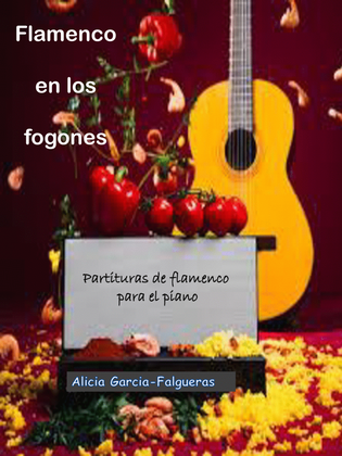 Book cover for Flamenco en los Fogones. Partituras de Flamenco para el piano.