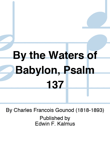 By the Waters of Babylon, Psalm 137