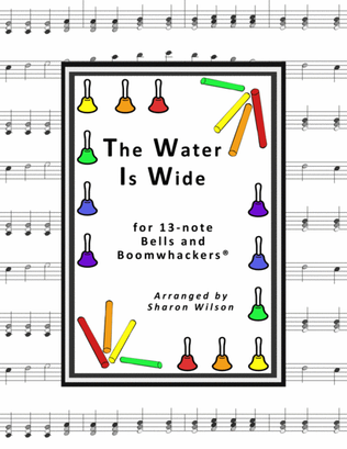 Book cover for The Water Is Wide for 13-note Bells and Boomwhackers® (with Black and White Notes)