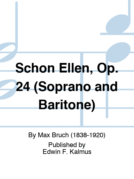 Schon Ellen, Op. 24 (Soprano and Baritone)